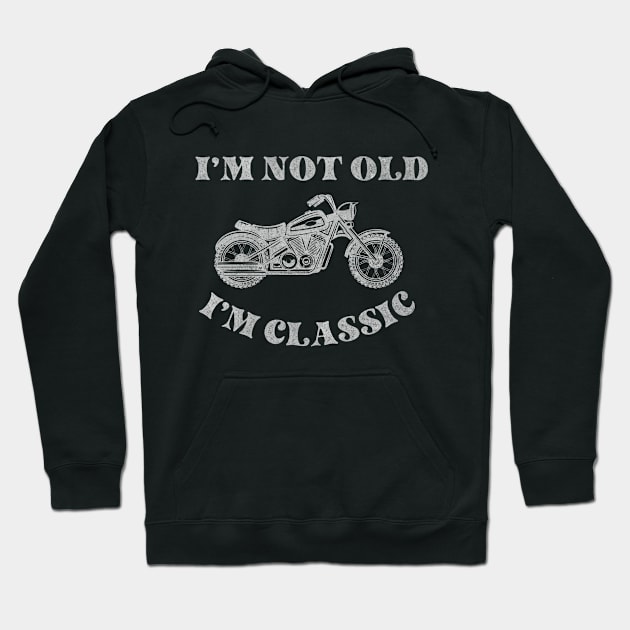 Classic Motorcycle Lovers T-Shirt, I'm Not Old, I'm Classic, Funny Motorcycle Shirt Hoodie by PrintVibes